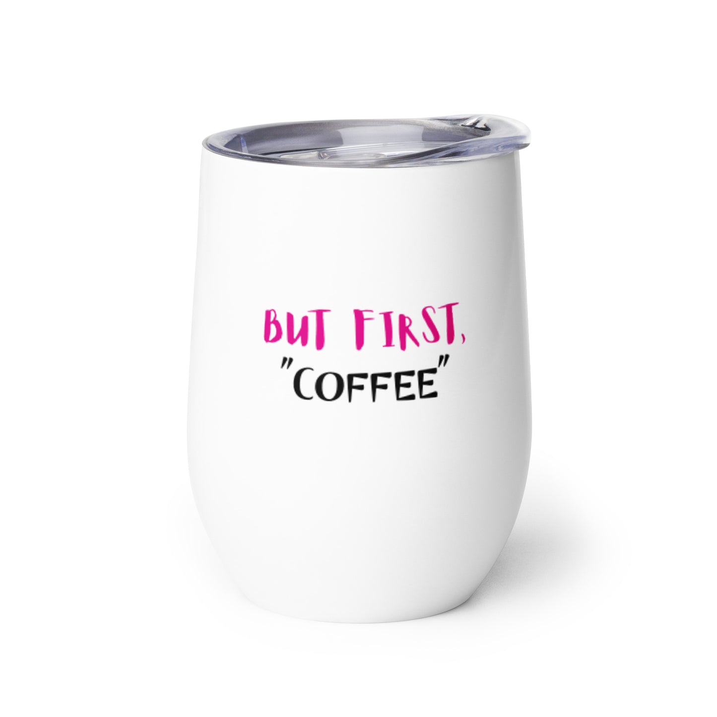 SR - But First, "Coffee" Wine tumbler