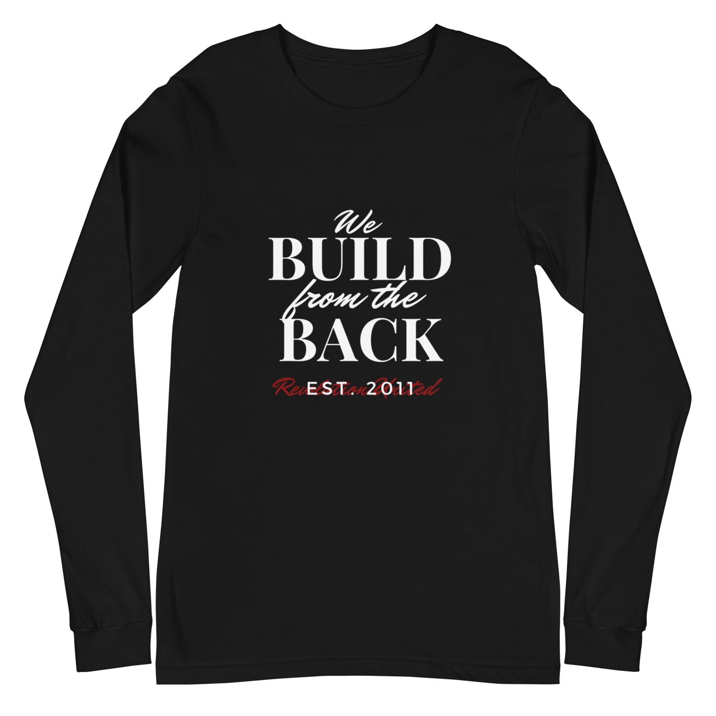 We Build from the Back Long Sleeve