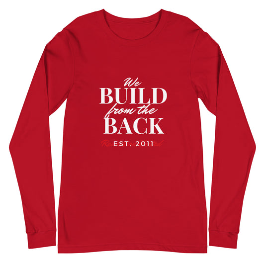 We Build from the Back Long Sleeve